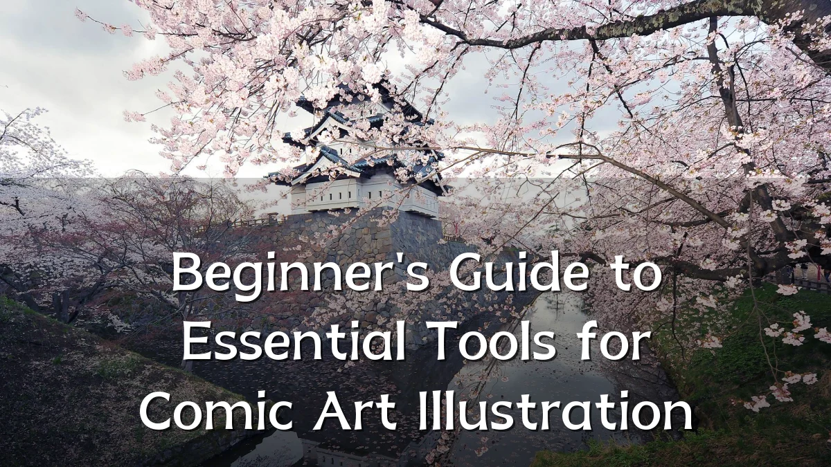 Beginner's Guide to Essential Tools for Comic Art Illustration