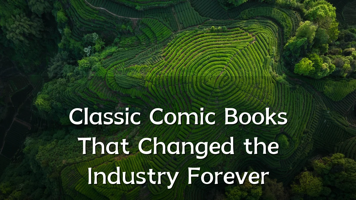 Classic Comic Books That Changed the Industry Forever