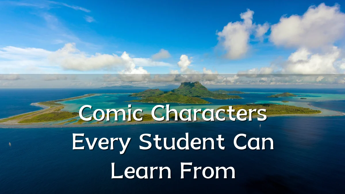 Comic Characters Every Student Can Learn From