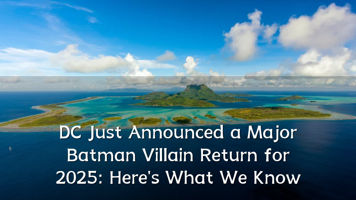 DC Just Announced a Major Batman Villain Return for 2025: Here's What We Know