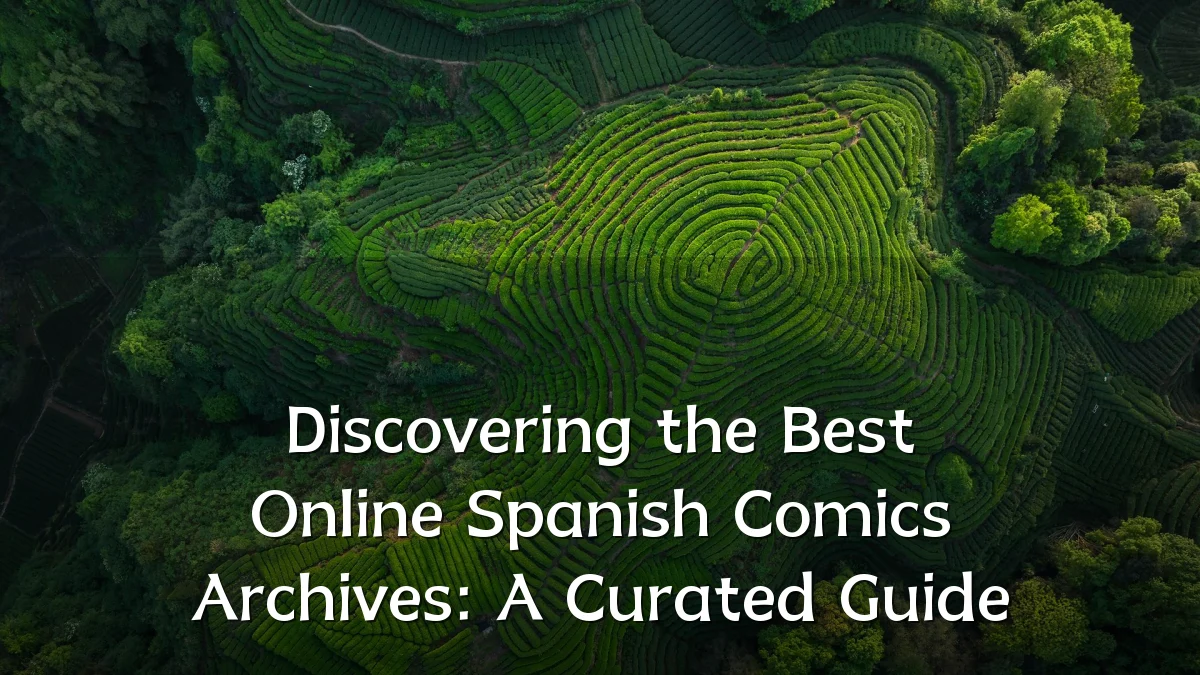 Discovering the Best Online Spanish Comics Archives: A Curated Guide