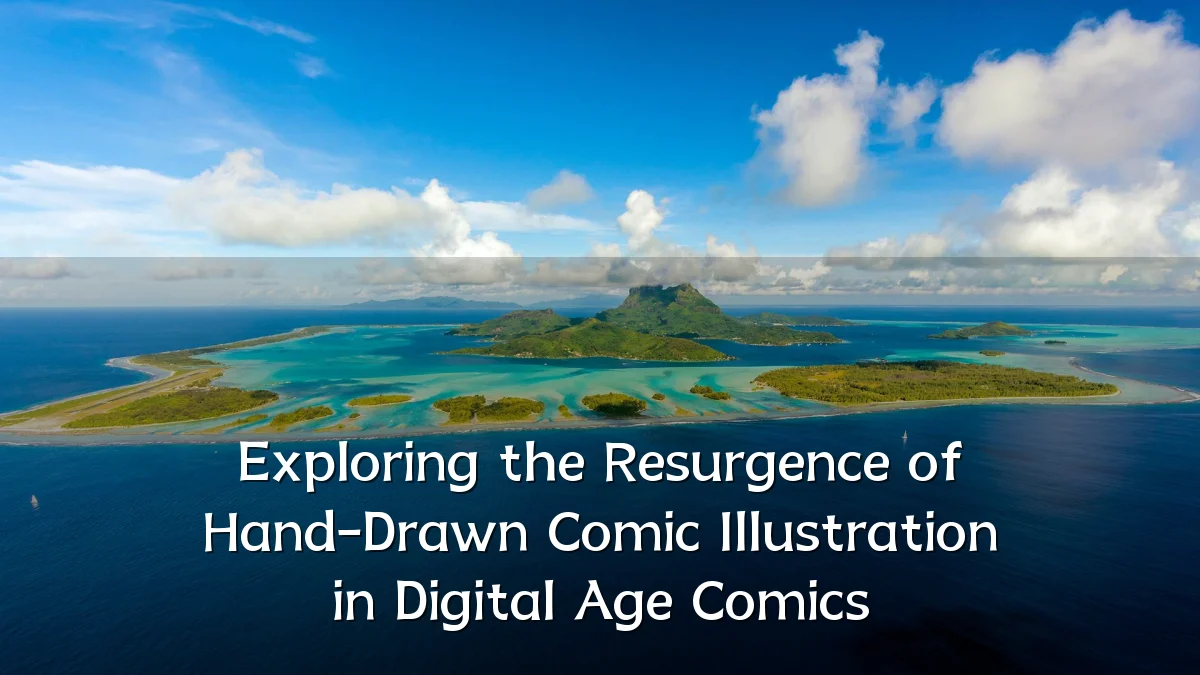 Exploring the Resurgence of Hand-Drawn Comic Illustration in Digital Age Comics
