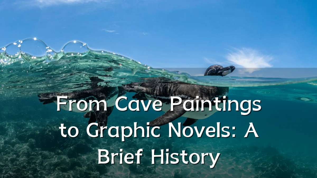 From Cave Paintings to Graphic Novels: A Brief History