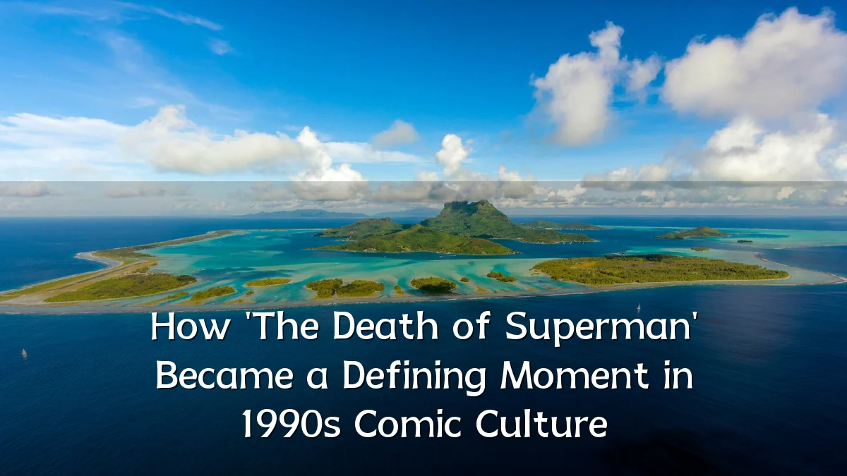 How 'The Death of Superman' Became a Defining Moment in 1990s Comic Culture