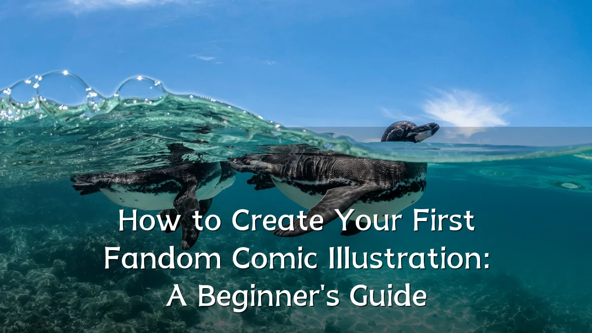How to Create Your First Fandom Comic Illustration: A Beginner's Guide