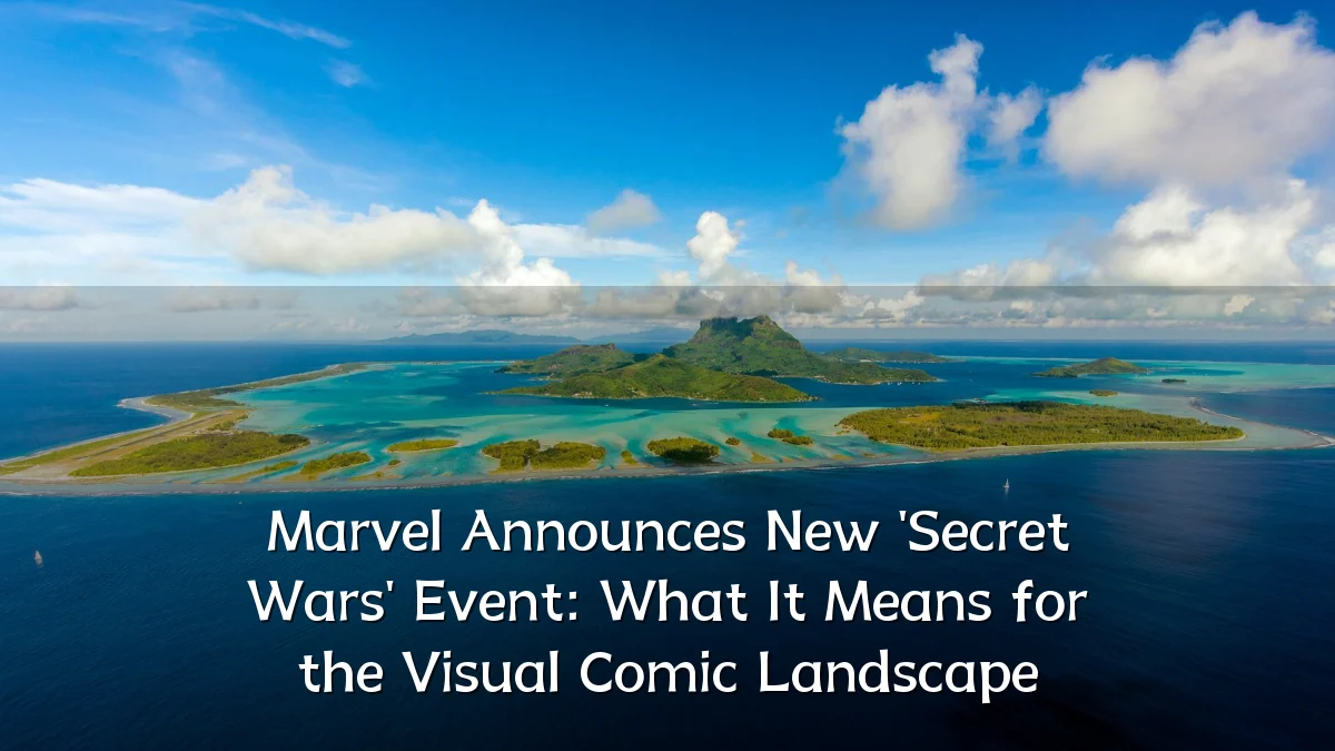 Marvel Announces New 'Secret Wars' Event: What It Means for the Visual Comic Landscape