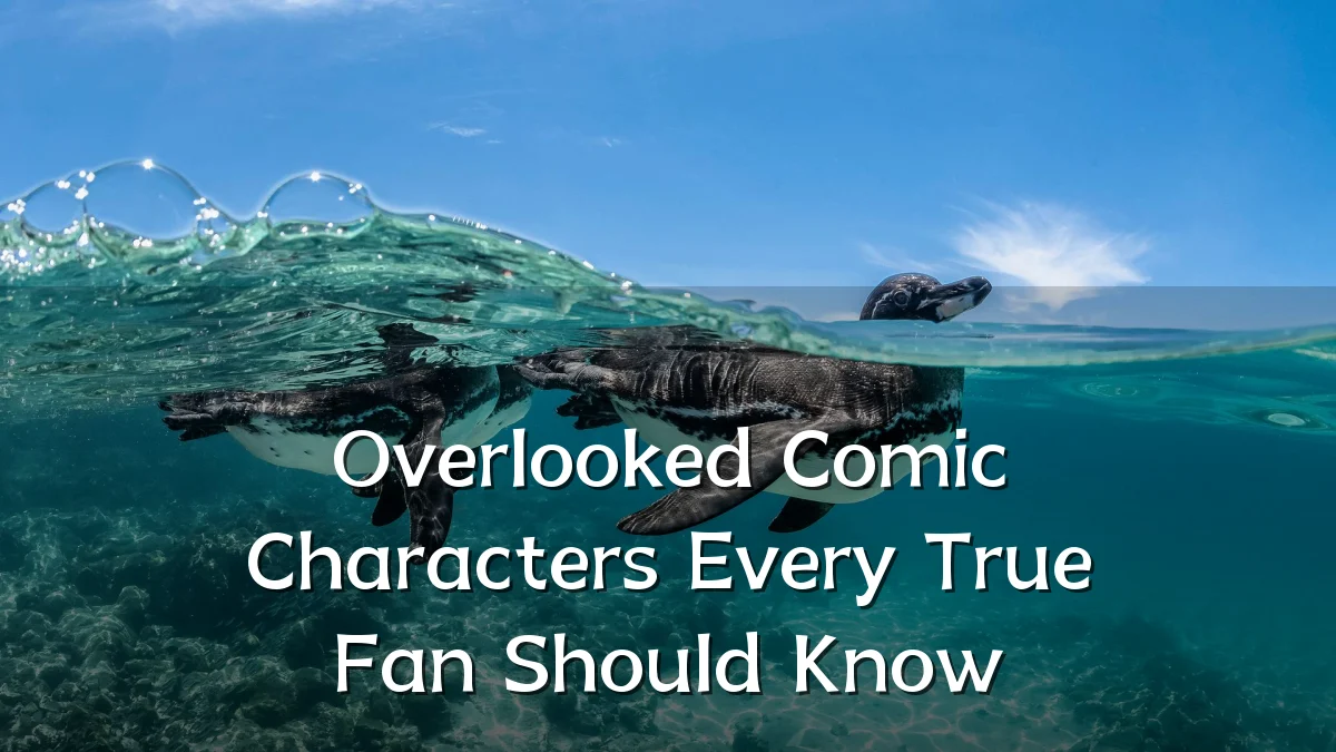 Overlooked Comic Characters Every True Fan Should Know