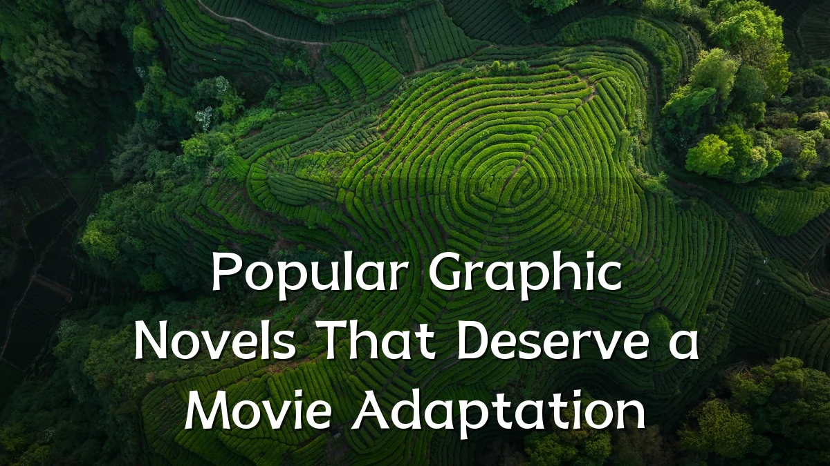 Popular Graphic Novels That Deserve a Movie Adaptation