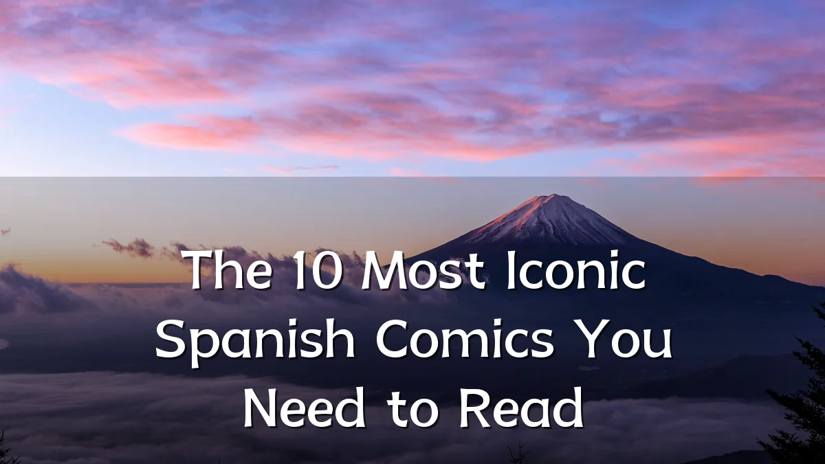 The 10 Most Iconic Spanish Comics You Need to Read