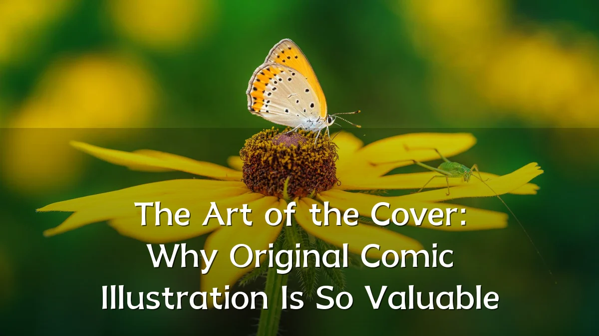 The Art of the Cover: Why Original Comic Illustration Is So Valuable