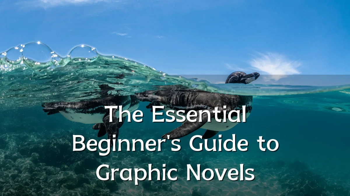 The Essential Beginner's Guide to Graphic Novels