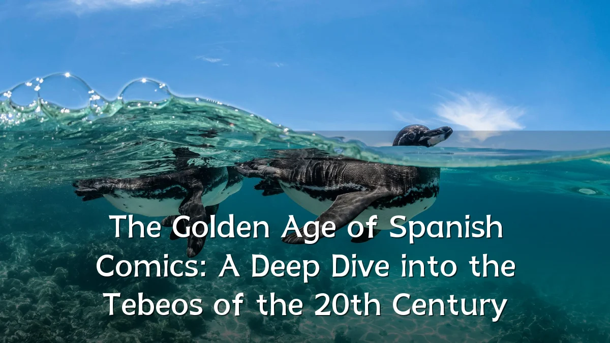 The Golden Age of Spanish Comics: A Deep Dive into the Tebeos of the 20th Century