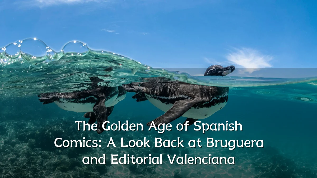 The Golden Age of Spanish Comics: A Look Back at Bruguera and Editorial Valenciana