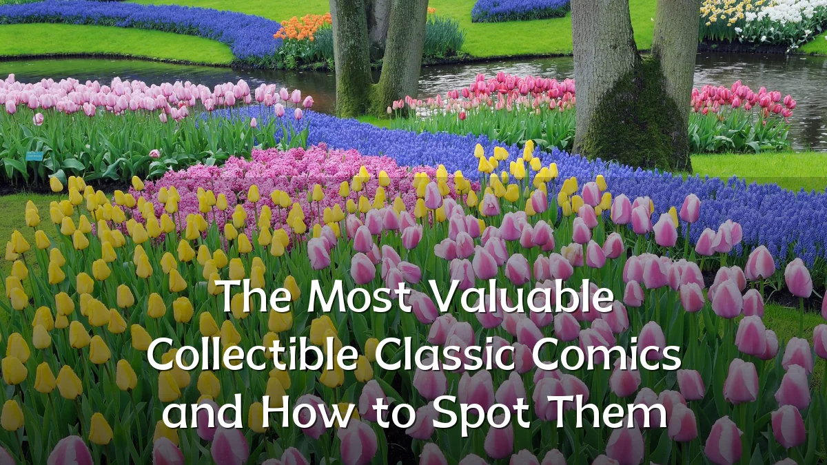 The Most Valuable Collectible Classic Comics and How to Spot Them