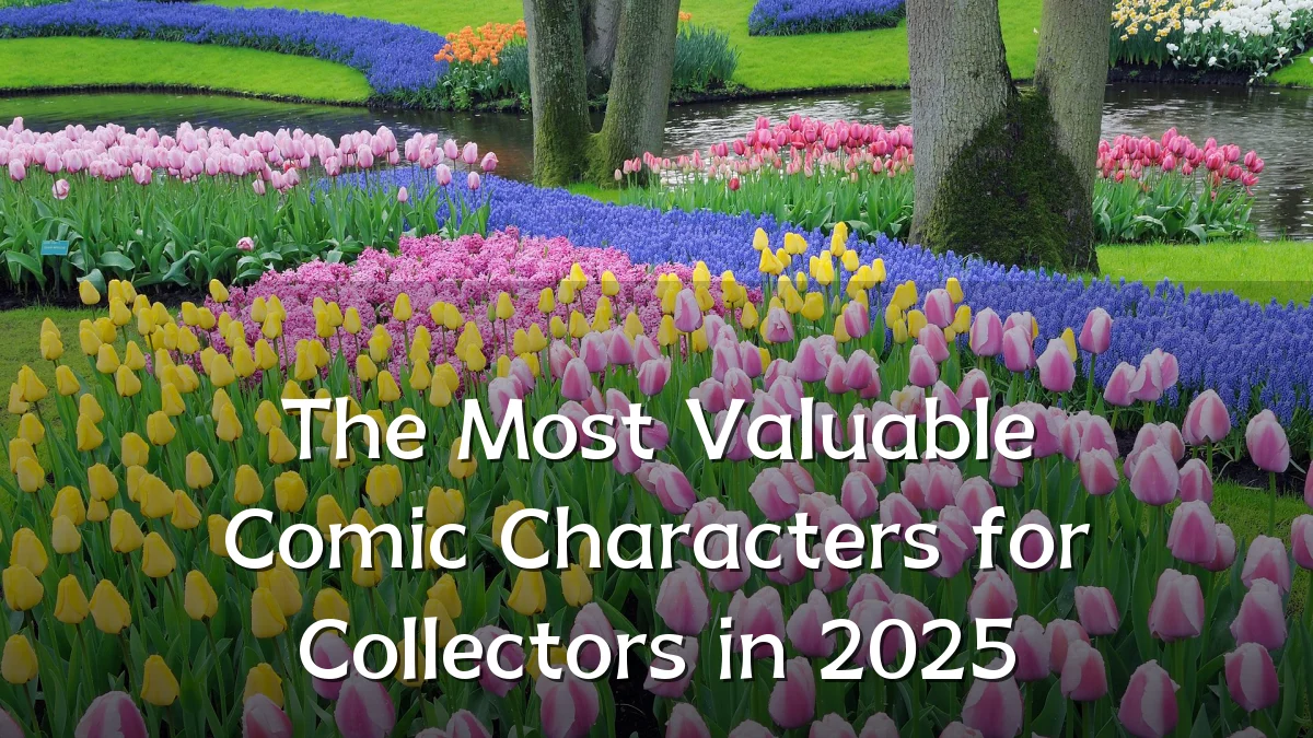 The Most Valuable Comic Characters for Collectors in 2025