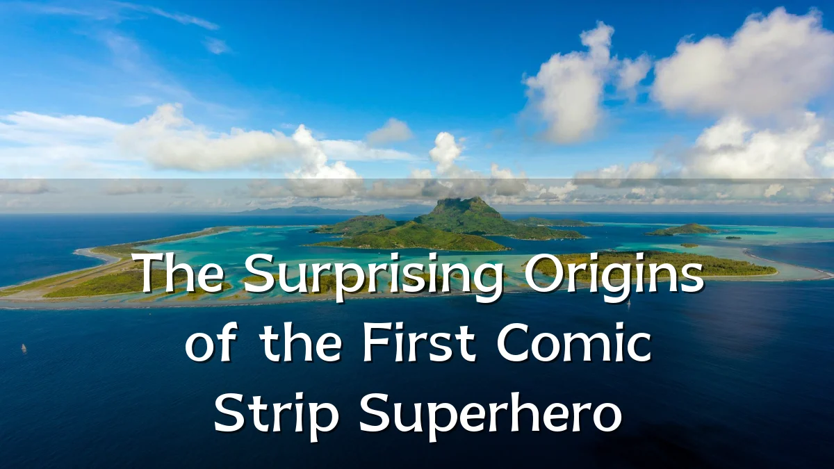 The Surprising Origins of the First Comic Strip Superhero
