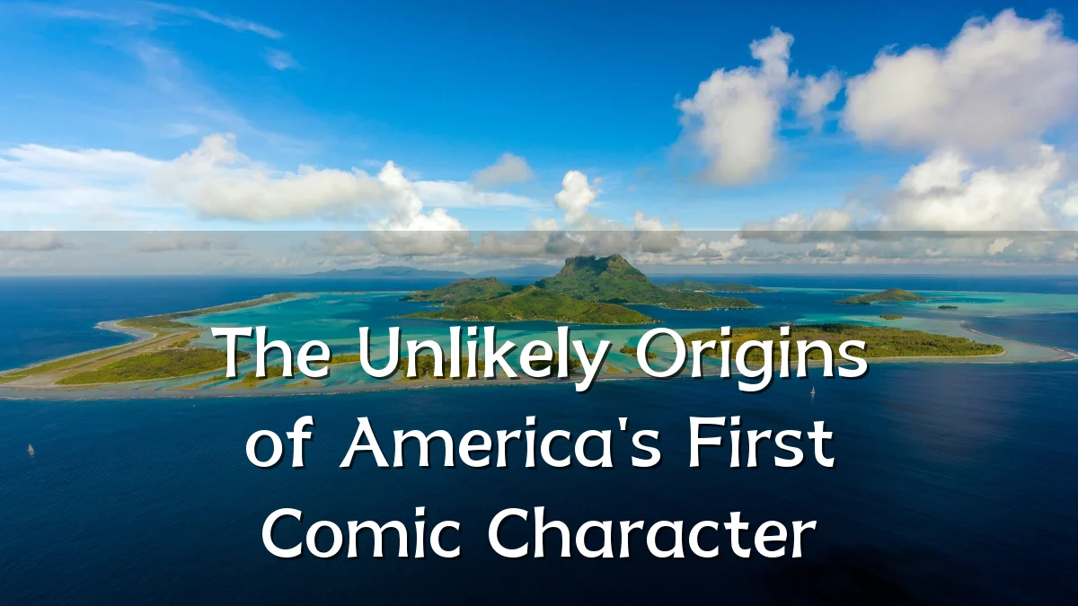 The Unlikely Origins of America's First Comic Character