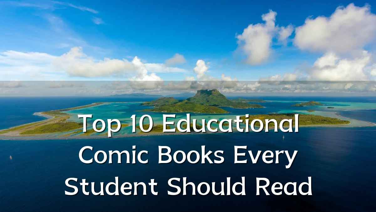 Top 10 Educational Comic Books Every Student Should Read