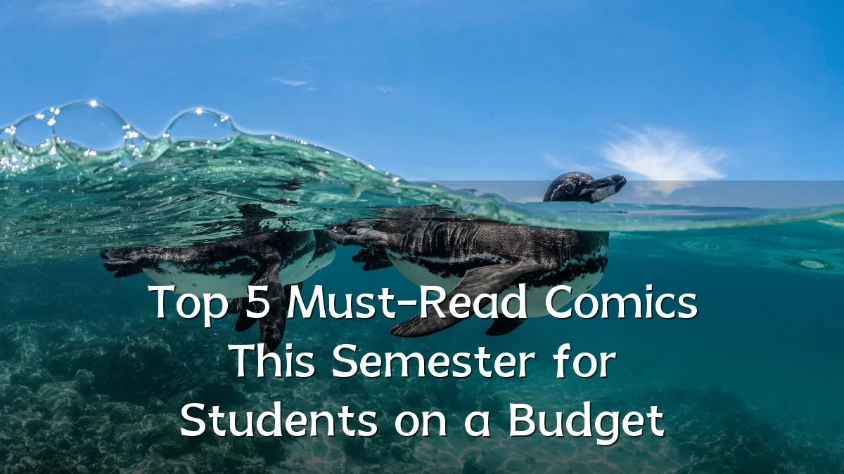 Top 5 Must-Read Comics This Semester for Students on a Budget