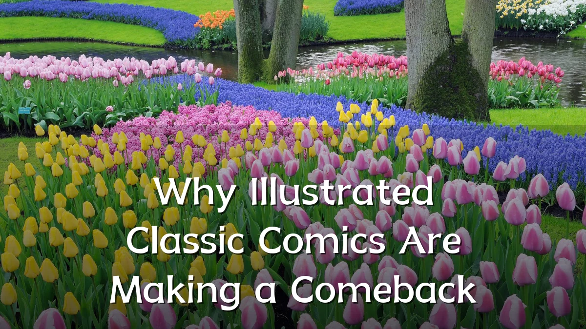 Why Illustrated Classic Comics Are Making a Comeback