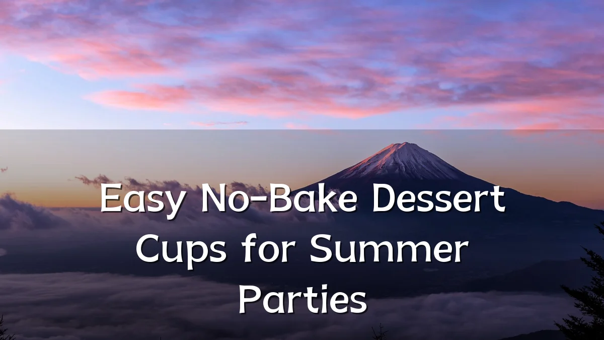 Easy No-Bake Dessert Cups for Summer Parties
