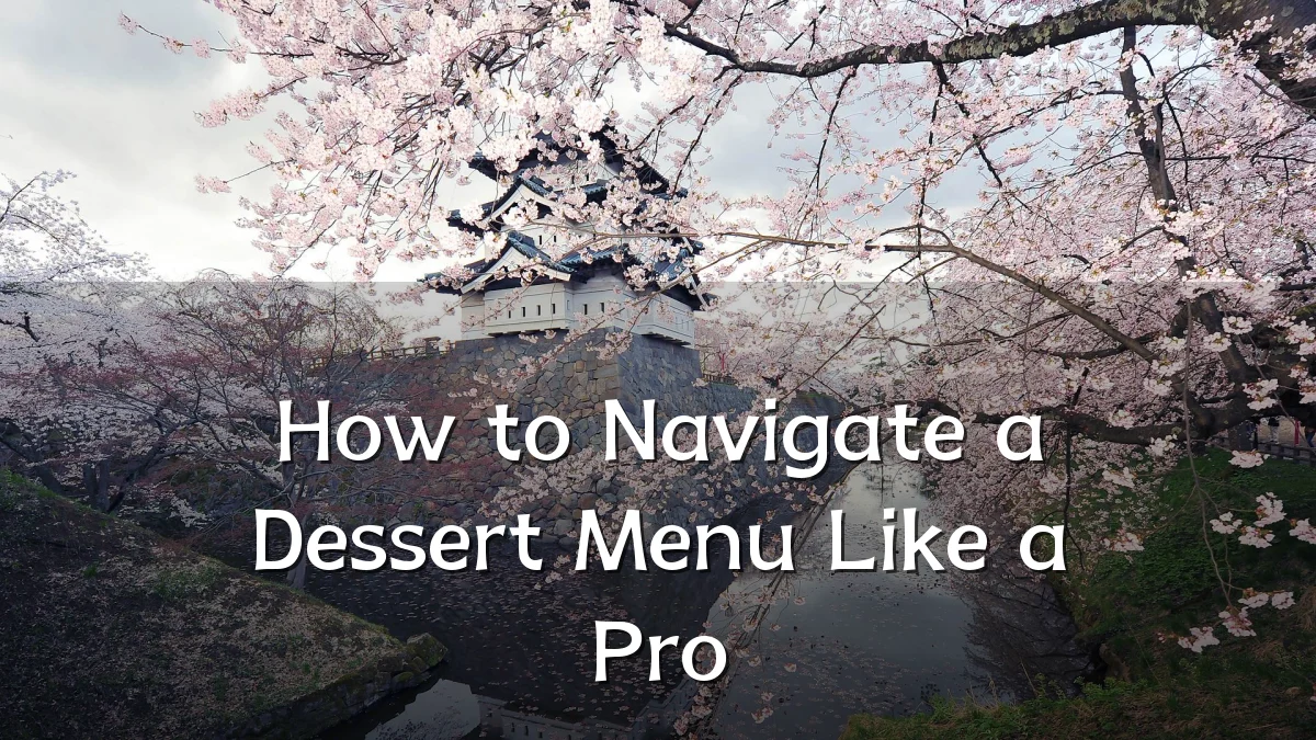 How to Navigate a Dessert Menu Like a Pro