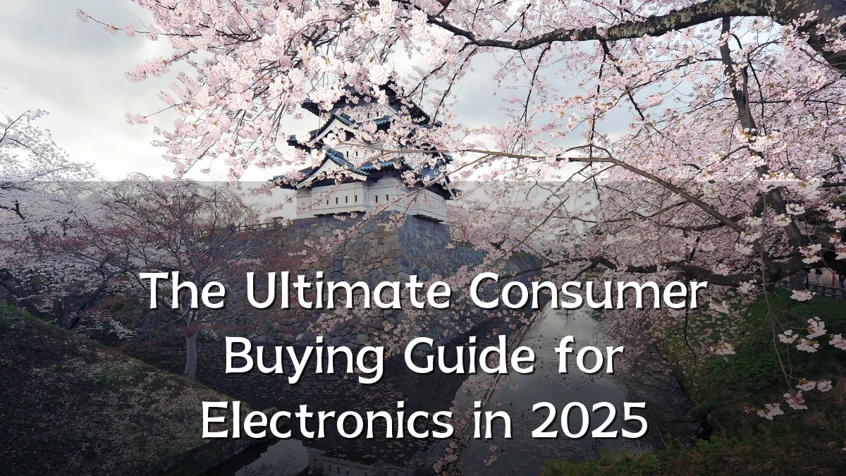 The Ultimate Consumer Buying Guide for Electronics in 2025