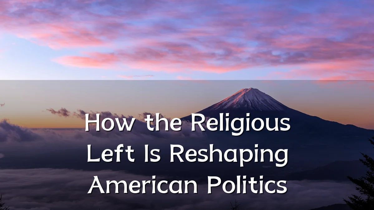 How the Religious Left Is Reshaping American Politics