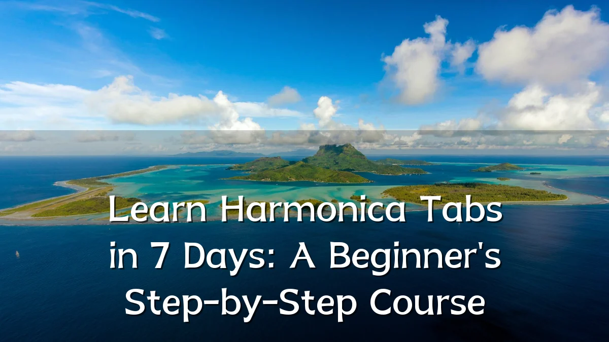 Learn Harmonica Tabs in 7 Days: A Beginner's Step-by-Step Course