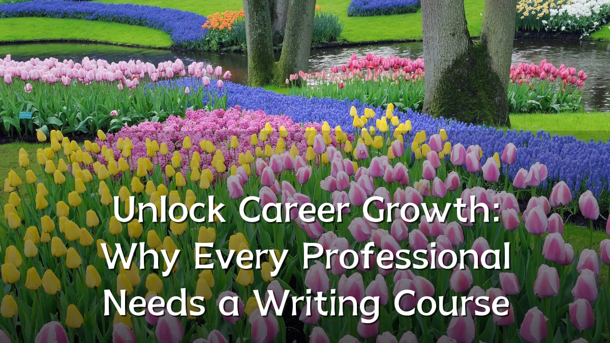 Unlock Career Growth: Why Every Professional Needs a Writing Course