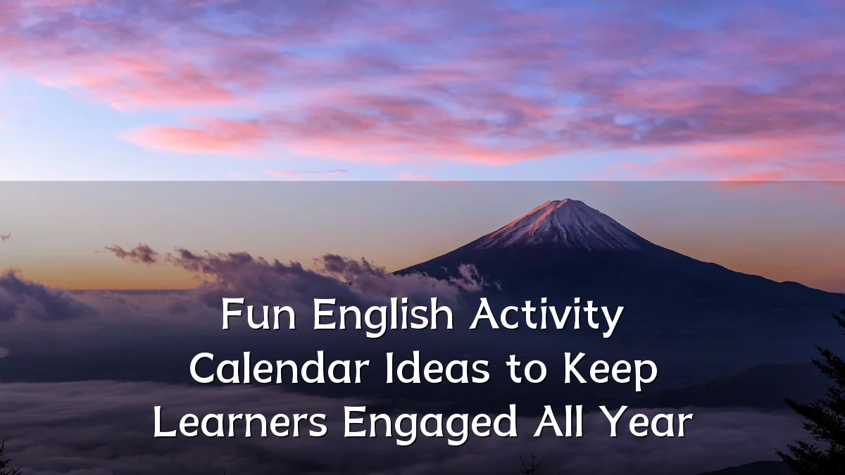 Fun English Activity Calendar Ideas to Keep Learners Engaged All Year
