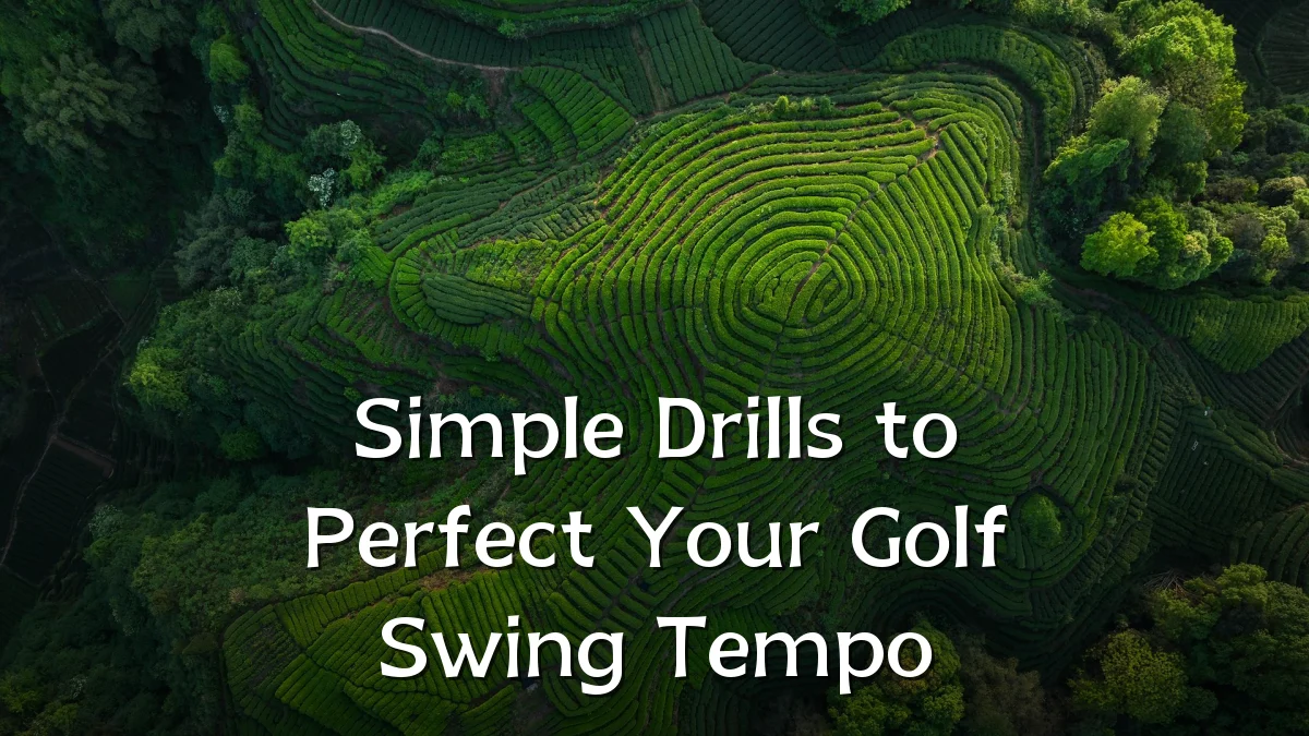 Simple Drills to Perfect Your Golf Swing Tempo
