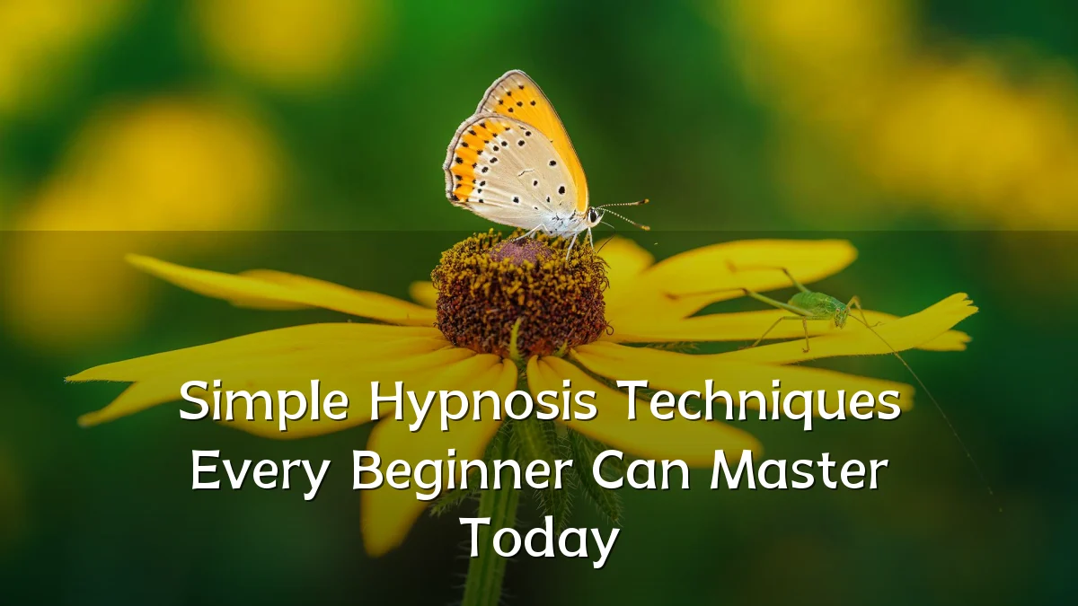 Simple Hypnosis Techniques Every Beginner Can Master Today