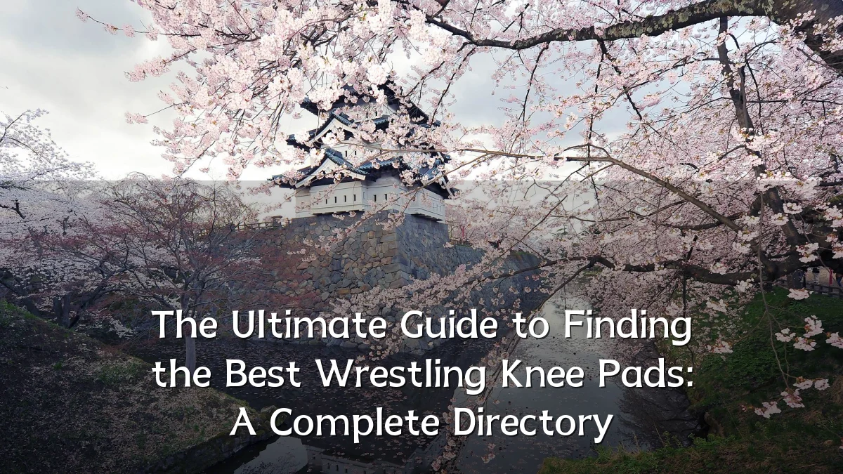 The Ultimate Guide to Finding the Best Wrestling Knee Pads: A Complete Directory