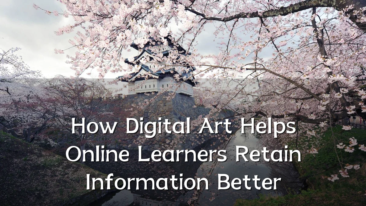 How Digital Art Helps Online Learners Retain Information Better