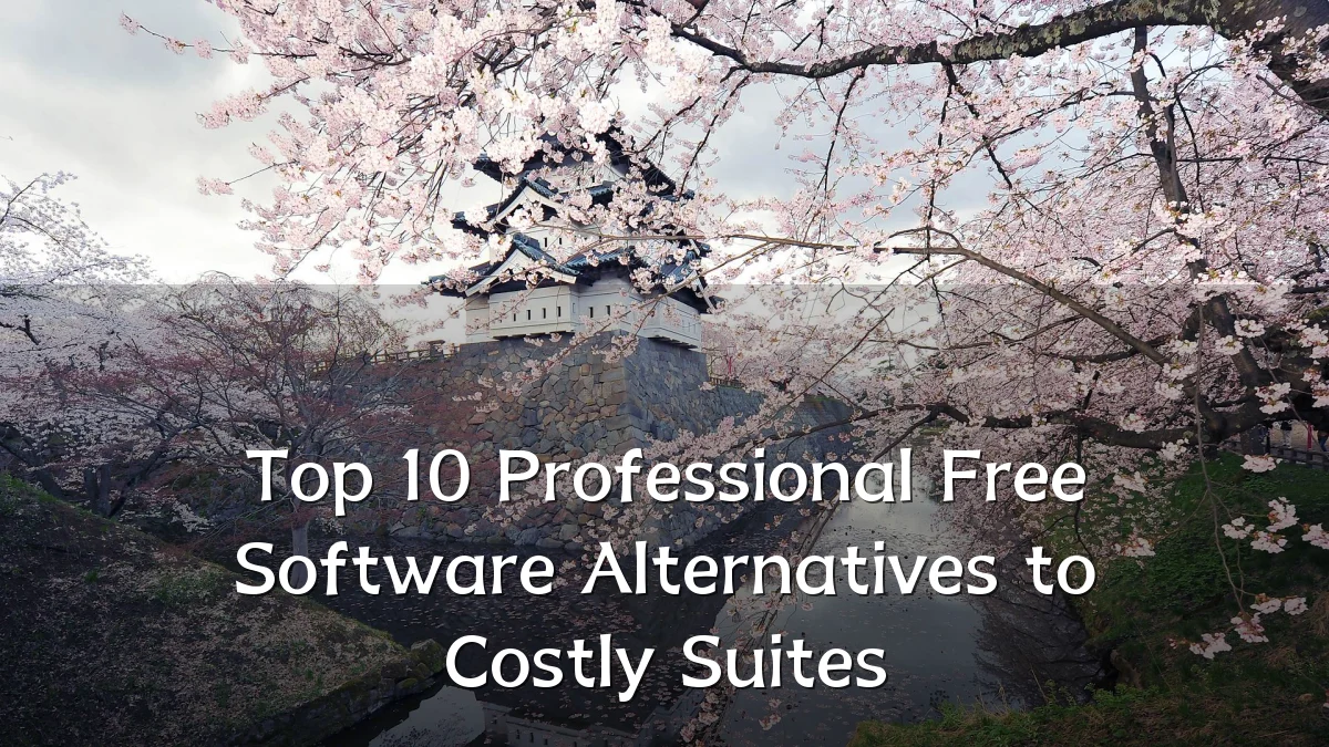 Top 10 Professional Free Software Alternatives to Costly Suites